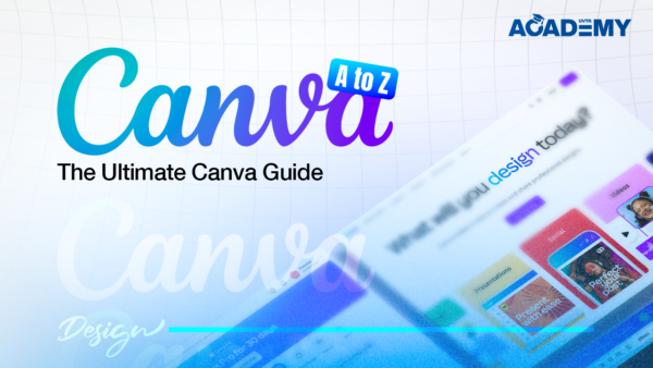 Canva A To Z : The Ultimate Canva Guide